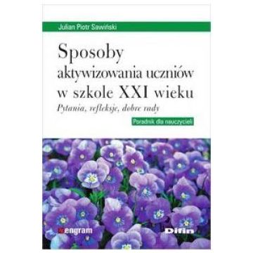 Sposoby aktywizowania uczniów w szkole XXI wieku
