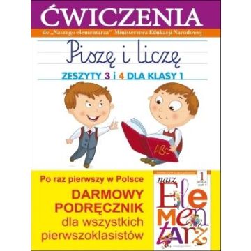 Piszę i liczę. Zeszyty 3 i 4 dla klasy 1