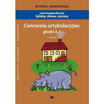 Ćwiczenia artykulacyjne zeszyt 10 głoski D, T A4