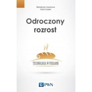 Odroczony rozrost. Technologia w piekarni