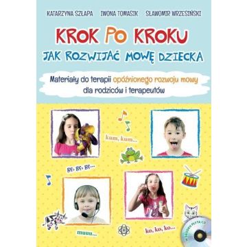 Krok po kroku. Jak rozwijać mowę dziecka.Materiały