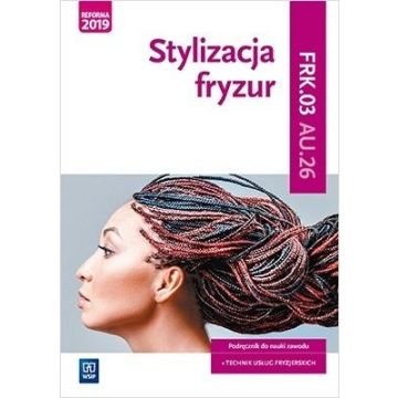 Stylizacja fryzur. Kwalifikacja AU.26/FRK.03 WSiP