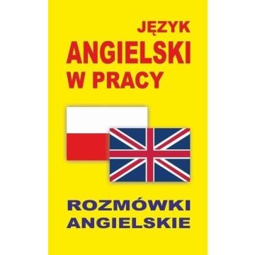 Język angielski w pracy. Rozmówki angielskie