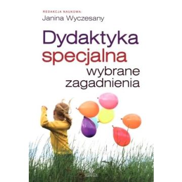 Dydaktyka specjalna. Wybrane zagadnienia