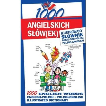 1000 angielskich słów(ek). Ilustrowany słownik...