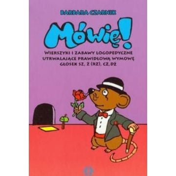 Mówię! Wierszyki i zabawy... sz, ż(rz), cz, dż