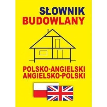 Słownik budowlany polsko-angielski angielsko-pol