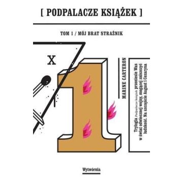 Podpalacze książek T.1 Mój brat strażnik