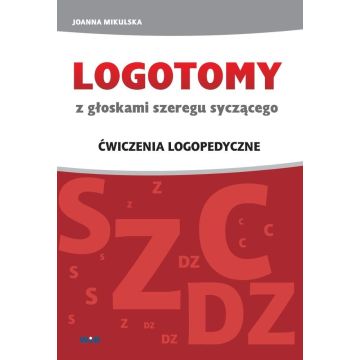 LOGOTOMY z głoskami szeregu syczącego S, Z, C, DZ