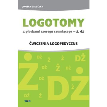 LOGOTOMY z głoskami szeregu szumiącego Ż, DŻ
