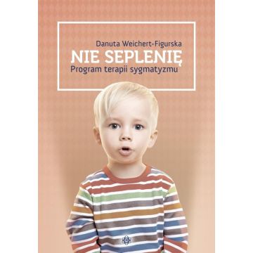 Nie seplenię - program terapii sygmatyzmu