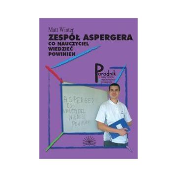 Zespół Aspergera - Co nauczyciel wiedzieć powinien