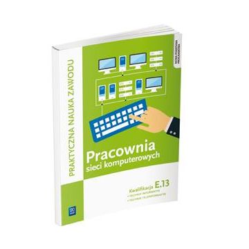 Pracownia sieci komputerowych. Kwalifikacja E.13