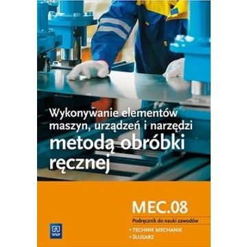 Wykonywanie elementów maszyn. Kwalifikacja MEC.08