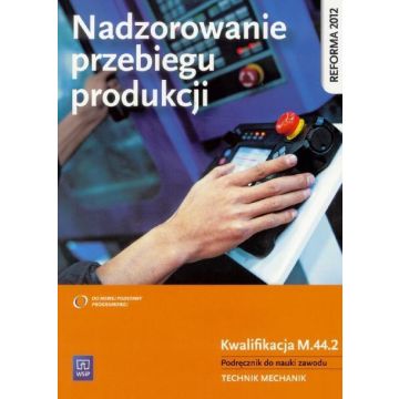 Nadzorowanie przebiegu produkcji. Kwal. M.44.2