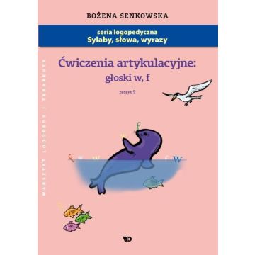 Ćwiczenia artykulacyjne. Zeszyt 9. Głoski W,F A4