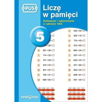 PUS Liczę w pamięci 5. Dodawanie i odejmow. 1000