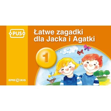 PUS Łatwe zagadki dla Jacka i Agatki 1