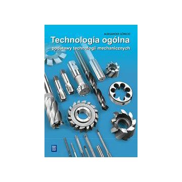 Technologia ogólna pods.technol.mech. Górecki WSiP