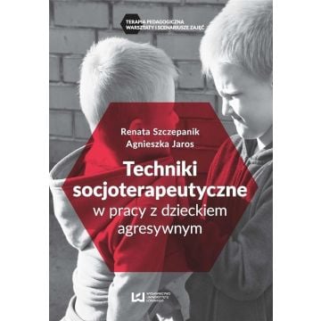 Techniki socjoterapeutyczne w pracy z dzieckiem..