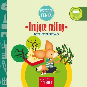 Przygody Fenka. Bezpieczeństwo. Trujące rośliny