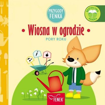 Przygody Fenka. Pory roku. Wiosna w ogrodzie
