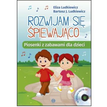 Rozwijam się śpiewająco. Piosenki z zabawami +CD