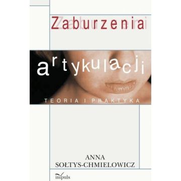 Zaburzenia artykulacji. Teoria i praktyka Wyd. II