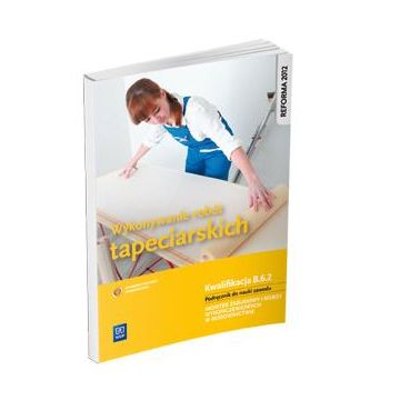 Wykonywanie robót tapeciarskich. Kwal. B.6.2 WSiP