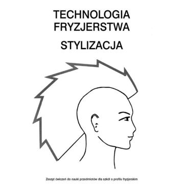 Technologia fryzjerstwa. Stylizacja ćwiczenia