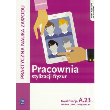 Pracownia stylizacji fryzur. Kwalifikacja A.23