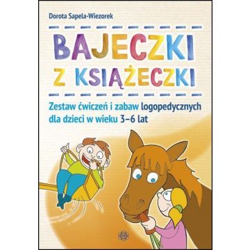 Bajeczki z Książeczki. Zestaw ćw. i zabaw logoped.