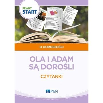 Pewny start Ola i Adam są dorośli. Czytanki