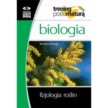 Trening Matura - Biologia Fizjologia roślin OMEGA