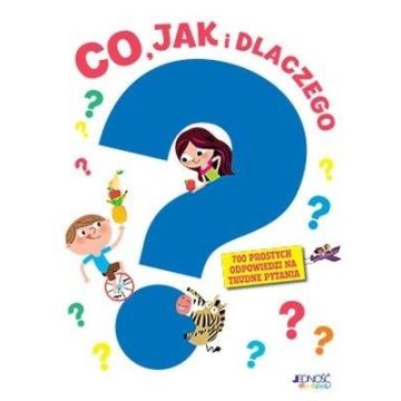 Co jak i dlaczego? 700 prostych odpowiedzi ...