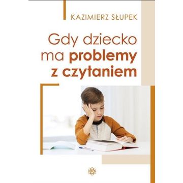 Gdy dziecko ma problemy z czytaniem