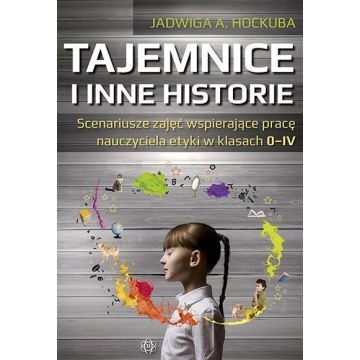Tajemnice i inne historie. Scenariusze zajęć