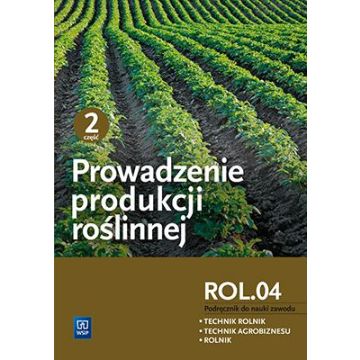 Prowadzenie produkcji roślinnej cz.2 ROL.04 WSIP