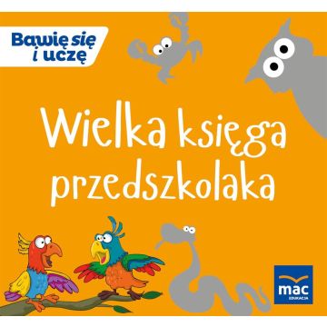 Bawię się i uczę. Wielka księga przedszkolaka