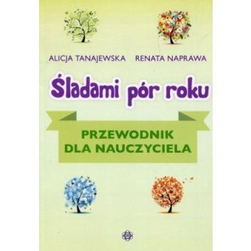 Śladami pór roku. Przewodnik dla nauczyciela