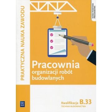 Pracownia organizacji robót budowlanych B.33 WSiP