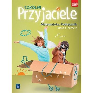 Szkolni przyjaciele. Matematyka. Podręcznik 1/2
