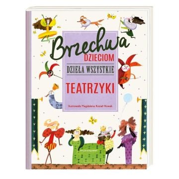Brzechwa dzieciom. Dzieła wszystkie. Teatrzyki