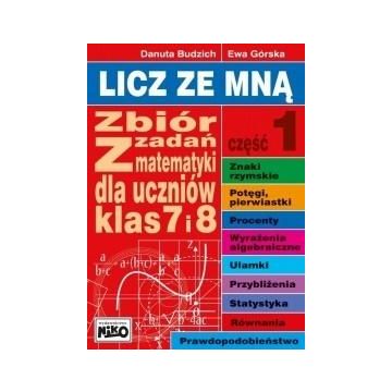Licz ze mną. Zbiór zadań z mat. klas 7 i 8 cz. 1