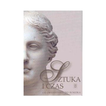 Sztuka i czas Od prehistorii do rokoka miękka WSIP