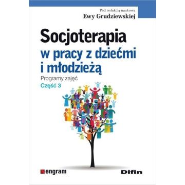 Socjoterapia w pracy z dziećmi i młodzieżą T.3