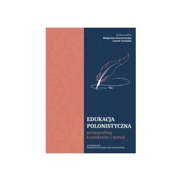 Edukacja polonistyczna. Metamorfozy kontekstów...