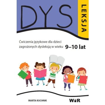 Dysleksja. Ćwiczenia językowe dla dzieci.. 9-10lat