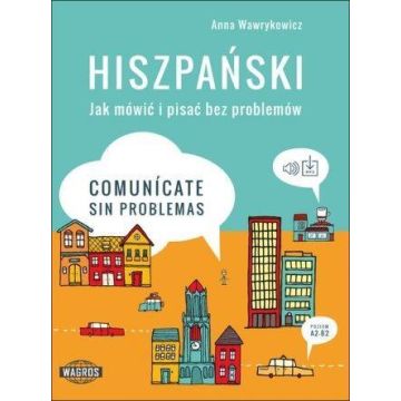 Hiszpański. Jak mówić i pisać bez problemów.