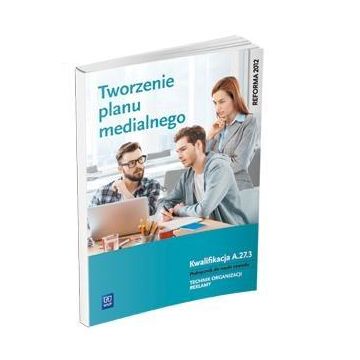 Tworzenie planu medialnego. Kwal. A.27.3. WSiP